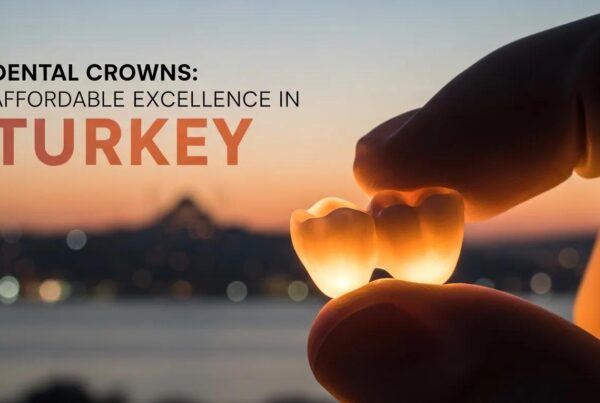 Dental Crowns: Affordable Excellence in Turkey